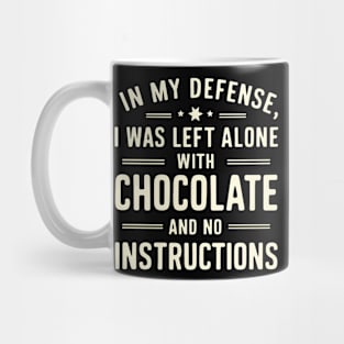 In My Defense I Was Left With Chocolate Funny Sarcastic Mug